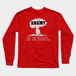 This is the Enemy, Not the Russians, Not the Americans Nuclear Bomb Vintage Propaganda Long Sleeve T-Shirt